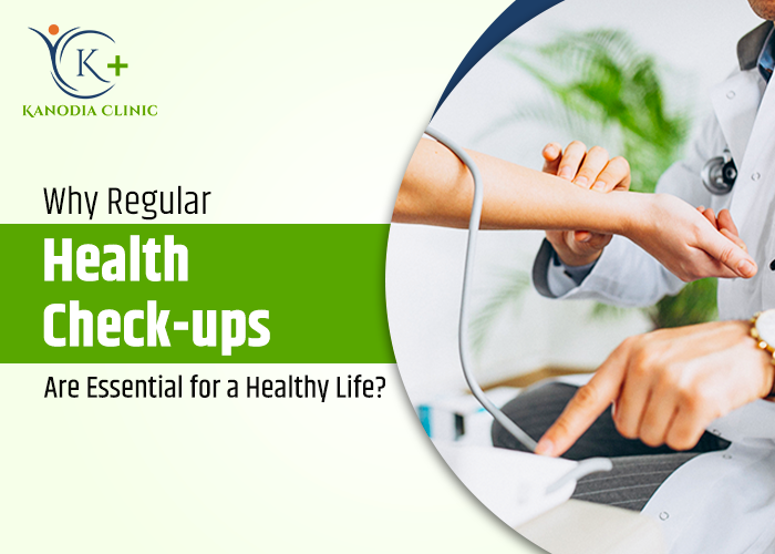 Why Regular Health Checkups Are Essential for a Healthy Life